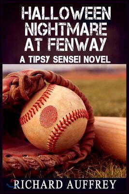Halloween Nightmare At Fenway: A Tipsy Sensei Novel