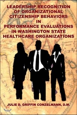 Leadership Recognition of Organizational Citizenship Behaviors: In Performance Evaluations in Washington State Healthcare Organizations