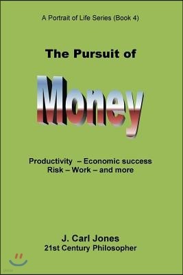 The Pursuit of Money: Productivity - Economic success - Risk - Work - and more