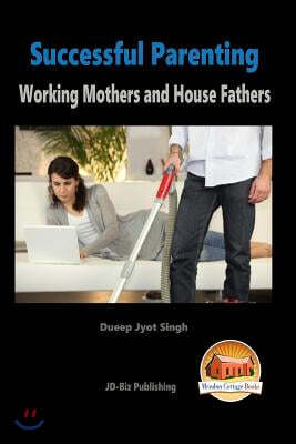 Successful Parenting - Working Mothers and House Fathers