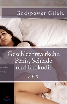 Geschlechtsverkehr, Penis, Scheide und Krokodil