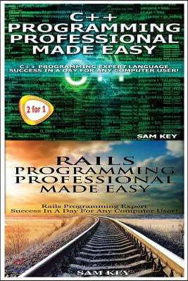 C++ Programming Professional Made Easy & Rails Programming Professional Made Easy