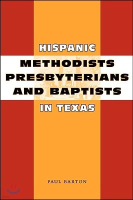 Hispanic Methodists, Presbyterians, and Baptists in Texas