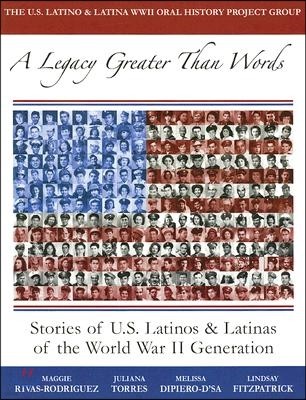 A Legacy Greater Than Words: Stories of U.S. Latinos & Latinas of the WWII Generation