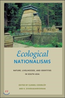 Ecological Nationalisms: Nature, Livelihoods, and Identities in South Asia