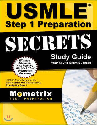 USMLE Step 1 Preparation Secrets Study Guide: USMLE Exam Review for the United States Medical Licensing Examination Step 1