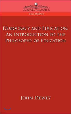 Democracy and Education: An Introduction to the Philosophy of Education