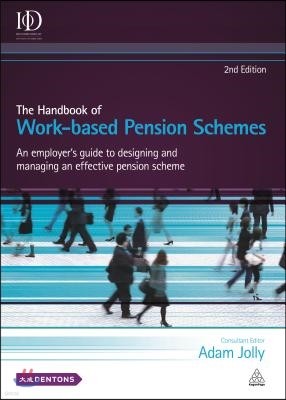 The Handbook of Work-Based Pension Schemes: An Employer's Guide to Designing and Managing an Effective Pension Scheme