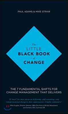 The Little Black Book of Change: The 7 Fundamental Shifts for Change Management That Delivers