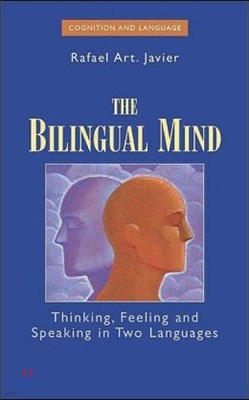 The Bilingual Mind: Thinking, Feeling and Speaking in Two Languages