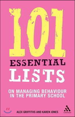 101 Essential Lists on Managing Behaviour in the Primary School