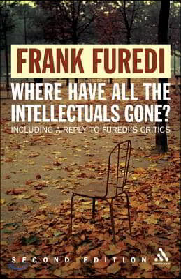 Where Have All the Intellectuals Gone? 2nd Edition: Confronting 21st Century Philistinism