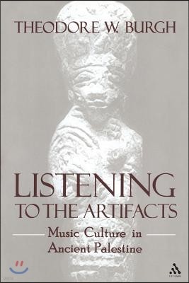 Listening to the Artifacts: Music Culture in Ancient Palestine