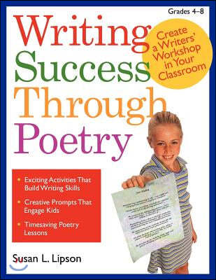 Writing Success Through Poetry: Create a Writers' Workshop in Your Classroom (Grades 4-8)