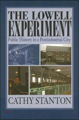 The Lowell Experiment: Public History in a Postindustrial City