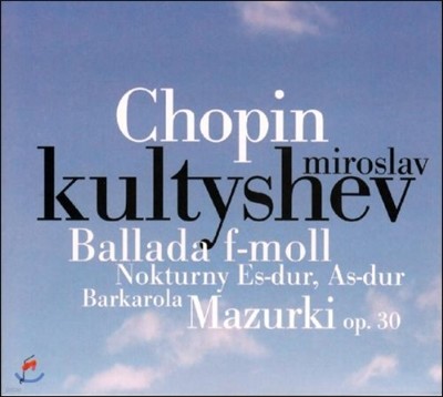 Miroslav Kultyshev 쇼팽: 발라드, 녹턴, 폴로네이즈, 마주르카 (16th International Chopin Piano Competition