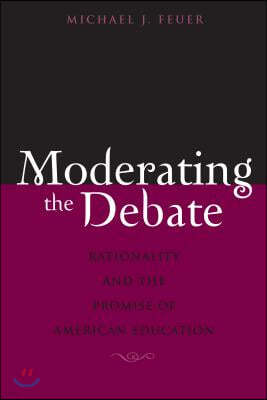 Moderating the Debate: Rationality and the Promise of American Education