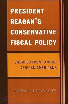 President Reagan's Conservative Fiscal Policy: Unemployment Among African Americans