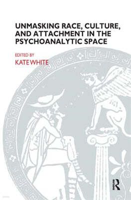 Unmasking Race, Culture, and Attachment in the Psychoanalytic Space