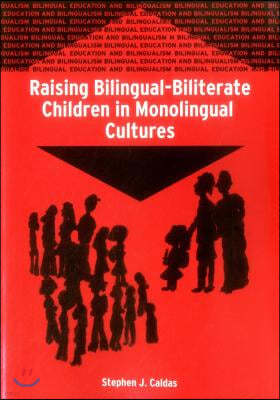 Raising Bilingual-Biliterate Children in Monolingual Cultures (Bilingual Education and Bilingualism)