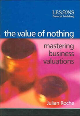 The Value of Nothing: Mastering Business Valuations