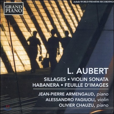 Jean-Pierre Armengaud 루이 오베르: 바이올린 소나타, 영상의 잎사귀, 아바네라 (L.Aubert: Sillages, Violin Sonata, Habanera, Feuille D'images)
