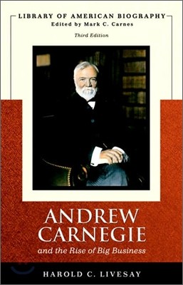 Andrew Carnegie And the Rise of Big Business, 3/E