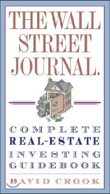 The Wall Street Journal. Complete Real-Estate Investing Guidebook