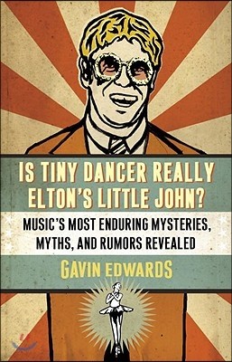 Is Tiny Dancer Really Elton's Little John?: Music's Most Enduring Mysteries, Myths, and Rumors Revealed