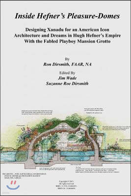 Inside Hefner's Pleasure-Domes: Designing Xanadu for an American Icon - Architecture and Dreams in Hugh Hefner's Empire - With the Fabled Playboy Mans