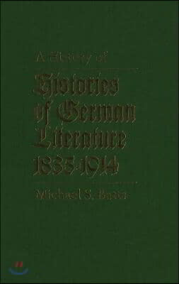 A History of Histories of German Literature, 1835-1914