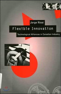 Flexible Innovation: Technological Alliances in Canadian Industry