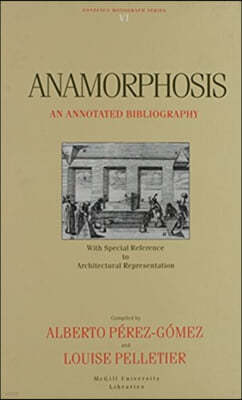 Anamorphosis, 6: An Annotated Bibliography