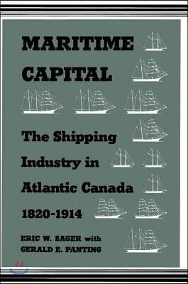 Maritime Capital: The Shipping Industry in Atlantic Canada, 1820-1914