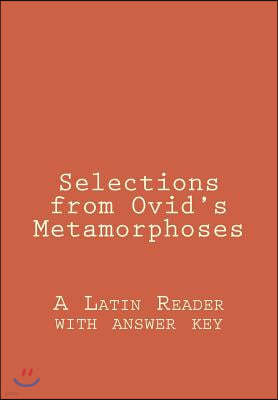 Selections from Ovid's Metamorphoses: A Latin Reader with answer key