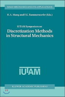 Iutam Symposium on Discretization Methods in Structural Mechanics: Proceedings of the Iutam Symposium Held in Vienna, Austria, 2-6 June 1997