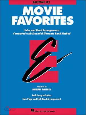 Essential Elements Movie Favorites: Eb Baritone Saxophone Sheet Music Book Film Themes Collection Arranged by Michael Sweeney for Essential Elements B