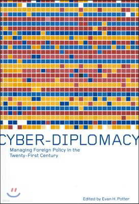 Cyber-Diplomacy: Managing Foreign Policy in the Twenty-First Century