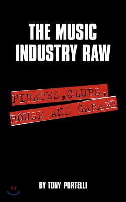 The Music Industry Raw: Pirates, Clubs, House and Garage