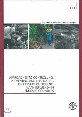 Approaches to Controlling, Preventing and Eliminating H5n1 Highly Pathogenic Avian Influenza in Endemic Countries