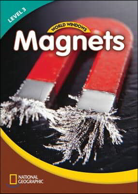 World Windows 3 (Science): Magnets: Content Literacy, Nonfiction Reading, Language & Literacy