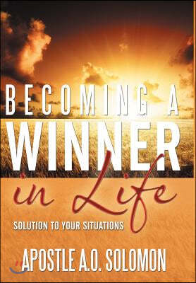 Becoming a Winner in Life: Solution to Your Situations