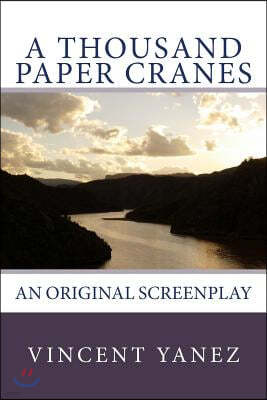 A Thousand Paper Cranes: An Original Screenplay