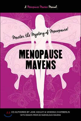 Menopause Mavens: Master the Mystery of Menopause