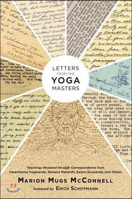 Letters from the Yoga Masters: Teachings Revealed Through Correspondence from Paramhansa Yogananda, Ramana Maharshi, Swami Sivananda, and Others