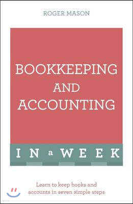 Bookkeeping and Accounting in a Week: Teach Yourself