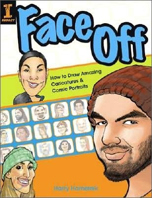 Face Off: How to Draw Amazing Caricatures & Comic Portraits