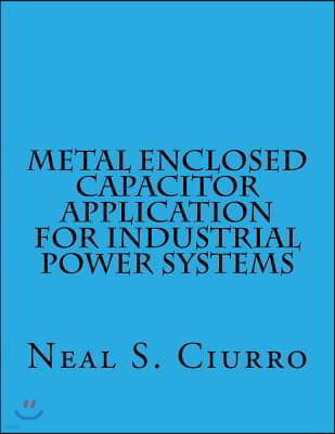 Metal Enclosed Capacitor Application for Industrial Power Systems