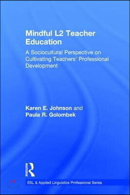 Mindful L2 Teacher Education: A Sociocultural Perspective on Cultivating Teachers' Professional Development