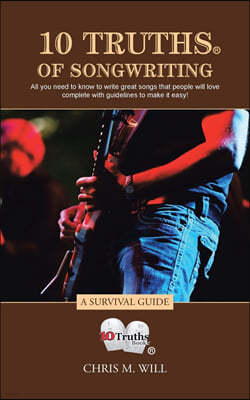 10 Truths of Songwriting: A Survival Guide